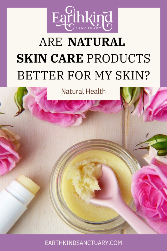 natural skin care products better